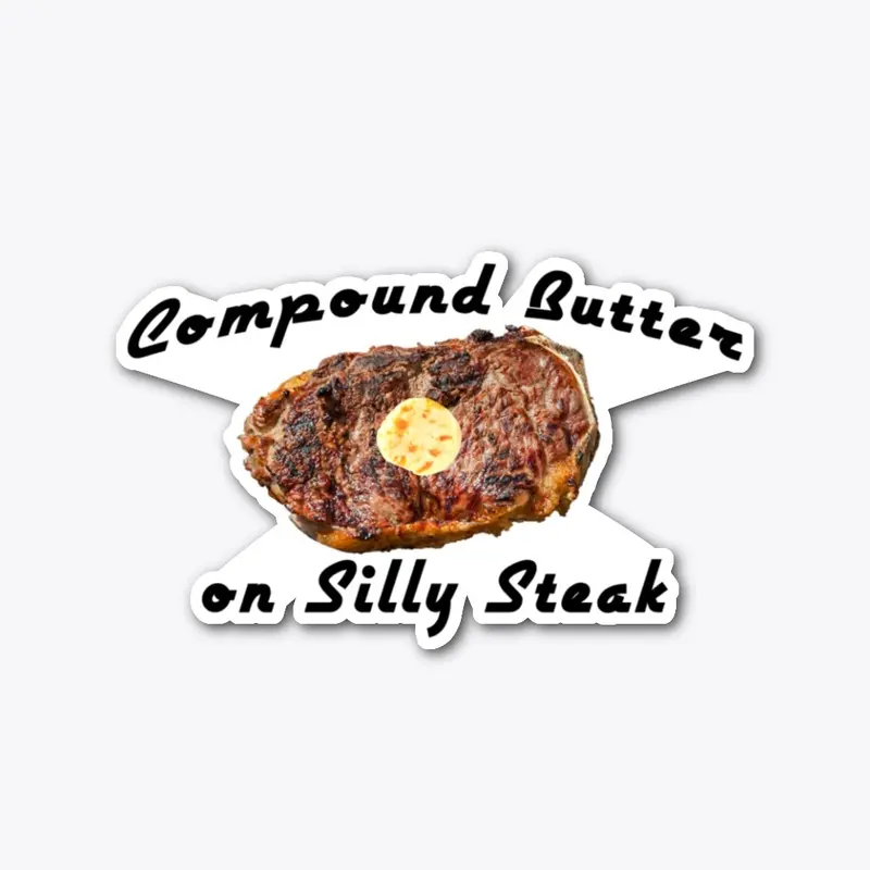 Compound Butter on a Silly Steak